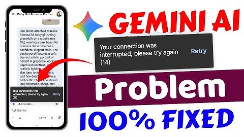 Gemini Your Connection Was Interrupted please try again | Gemini Error Code 14