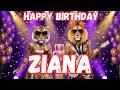ZIANA Happy Birthday Song - Happy Birthday to Ziana