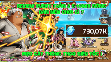 Huyền Thoại Hải Tặc- Review Event Tuần 2 S-HAWK Nông Dân Nên Chơi Gì? Mẹo Cày thông Thạo Siêu Tốc !