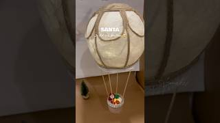 Santa came in hot air balloon🎅🎄#diy #cristmasdecor #hotairballoon #christmas #santaclaus #fypシ