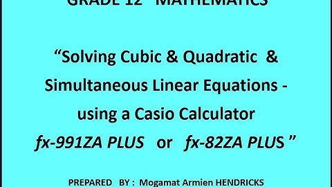 Solving Cubic, Quadratic & Systems of Linear  Equations using Casio Calculators