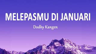 DODHY Kangen - Melepasmu Di Januari (Lirik Lagu)