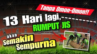 SEMAKIN SEMPURNA PENGHIJAUAN RUMPUT JIS. SEMAKIN YAKIN RUMPUT JIS AKAN FIT PADA TGL 30 MEI 2024.