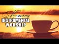 Start the day with morning worship instrumental music 4  piano instrumental christian music ever