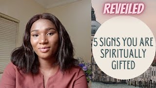 5 SIGNS YOU HAVE SPIRITUAL GIFT || HOW TO MAKE THESE GIFT USEFUL TO YOU AND OTHERS.