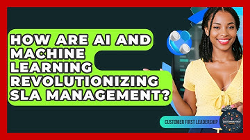 How Are AI And Machine Learning Revolutionizing SLA Management? - Customer First Leadership