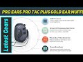 Pro ears pro tac plus gold ear muffs az review
