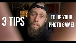 3 Tips That Will Up Your Photo Game