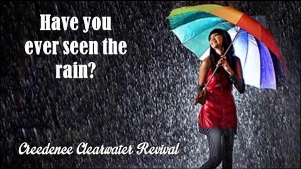 See rain перевод. Have you ever seen the Rain. CCR have you ever seen the Rain. Have you ever seen. Rain Ross.