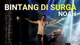 BINTANG DI SURGA - NOAH | Live Konser Ambon 09/11/2019