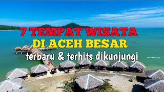 7 TEMPAT WISATA ACEH BESAR TERBARU & TERHITS DIKUNJUNGI