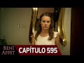 Perdóname (Beni Affet) - Capítulo 595