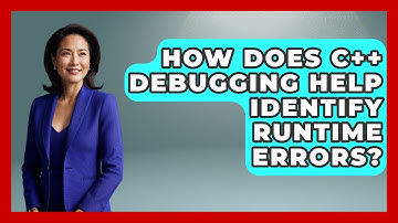 How Does C++ Debugging Help Identify Runtime Errors? - Learn To Troubleshoot