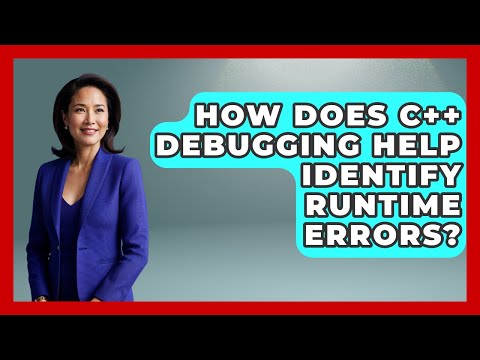 How Does C++ Debugging Help Identify Runtime Errors? - Learn To Troubleshoot