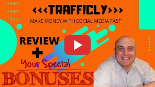 Trafficly Review! Demo &amp; Bonuses! (How To Make Money With Social Media in 2021)