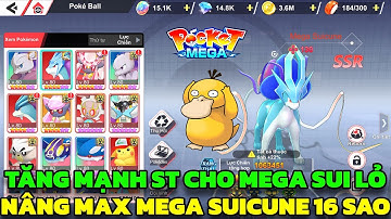 Pocket Mega - Nâng Mega Suicune 16 Sao Max Tăng Mạnh ST Cho Sui Lỏ & Cái Kết PK GYM Đúng Game L