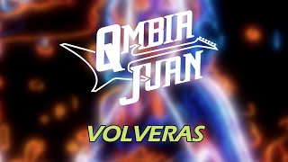 Qmbia Juan - Volverás (Letra/Lyrics)
