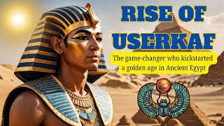 Rise Of Userkaf