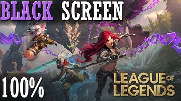 HOW TO FIX LEAGUE OF LEGENDS BLACK SCREEN | Complete Guide