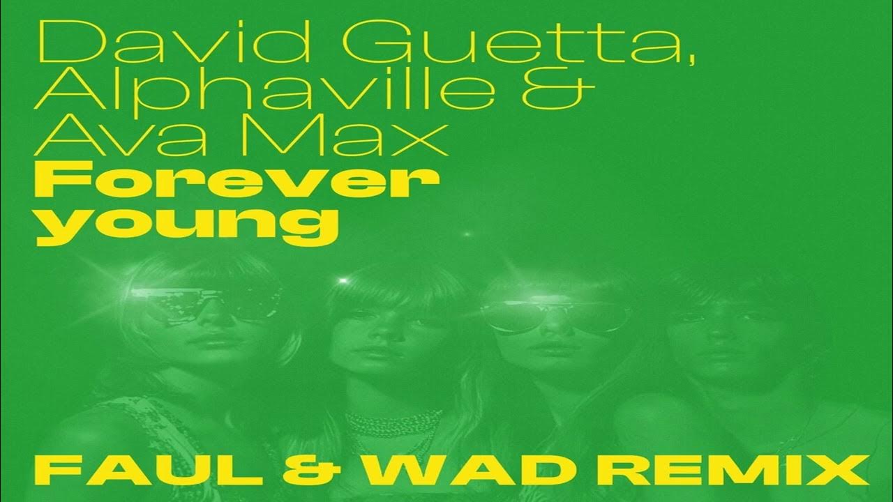David Guetta feat. Alphaville & Ava Max - Forever Young (Faul & Wad Remix) David Guetta feat. Alphaville & Ava Max - Forever Young (Faul & Wad Remix)