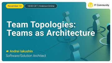Team Topologies: Teams as Architecture