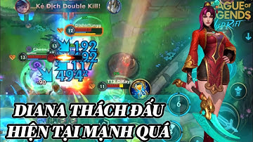 [LMHT:Tốc Chiến] Diana rank Thách Đấu hiện tại đang quá mạnh lượng sát thương không thể coi thường