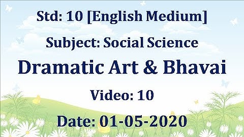 Std10 Social Science "Dramatic Art & Bhavai" Video:10 Date:01-05-2020