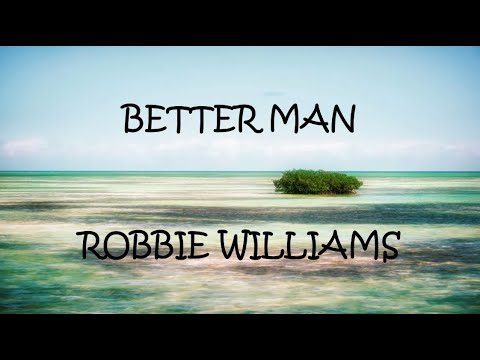 Better Man   Robbie Williams Lyrics