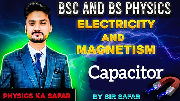 Capacitor | Electricity and magnetism | BSC and BS physics | physics ka safar | ADP | ADS