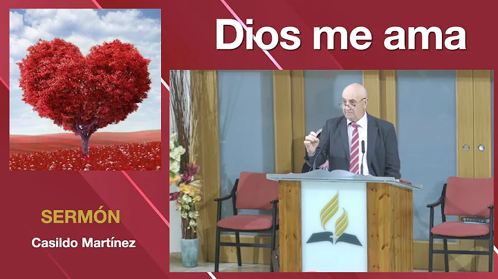 Dios me ama SERMN 11/02/23 Casildo Martnez