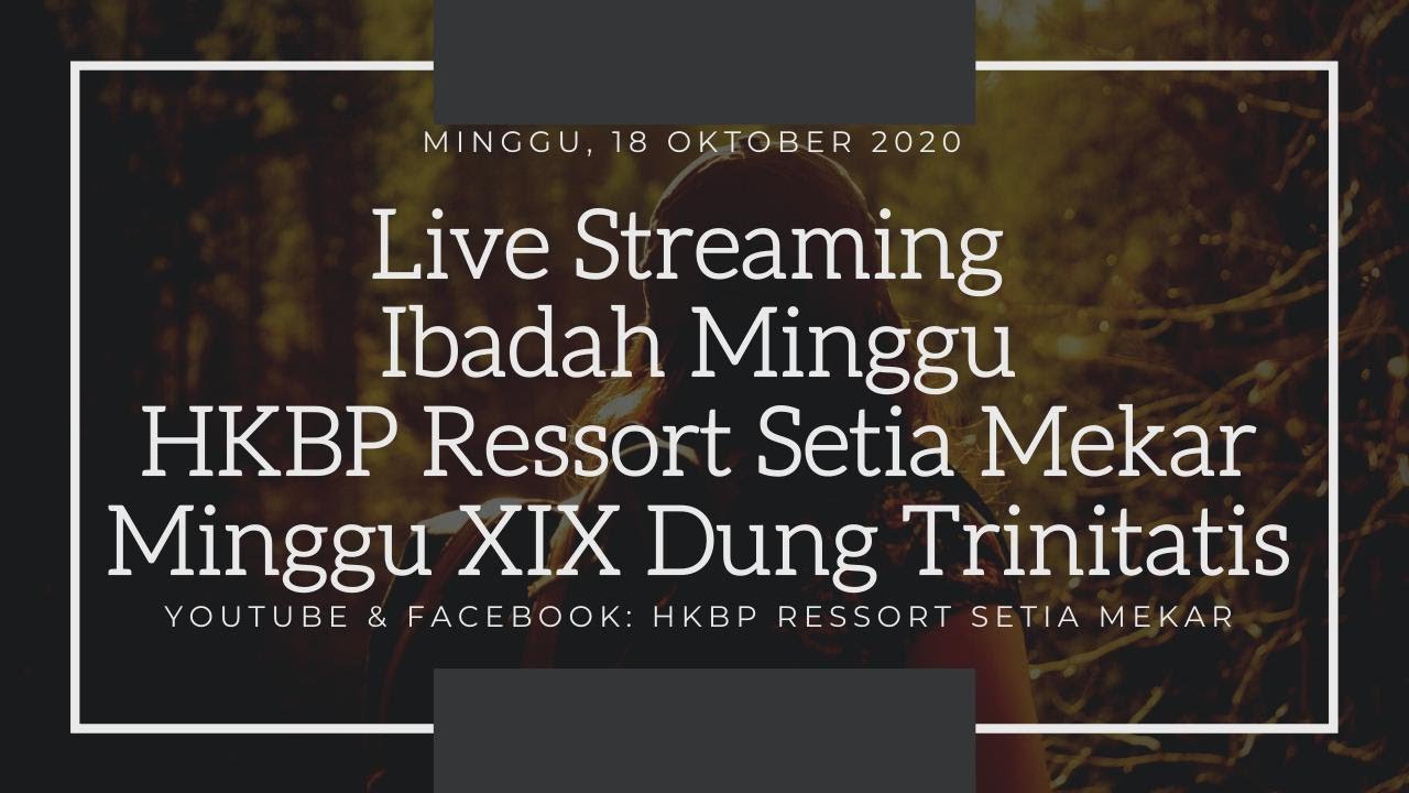 Ibadah Minggu Xix Dung Trinitatis Hkbp Setia Mekar 18 Okt 2020 Bahasa Batak Jam 10 00 Wib Youtube