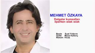 Mehmet Özkaya Dalgalar Kumsalları Öperken Islak Islak