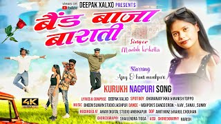 BAND BAJA BARATI ll NEW KURUKH NAGPURI SONG 2023 ll SINGER-@Manishkerketta  FT. AJAY &KANTI