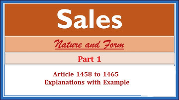 Sales. Nature and Form. Part 1. (Article 1458 to 1465)