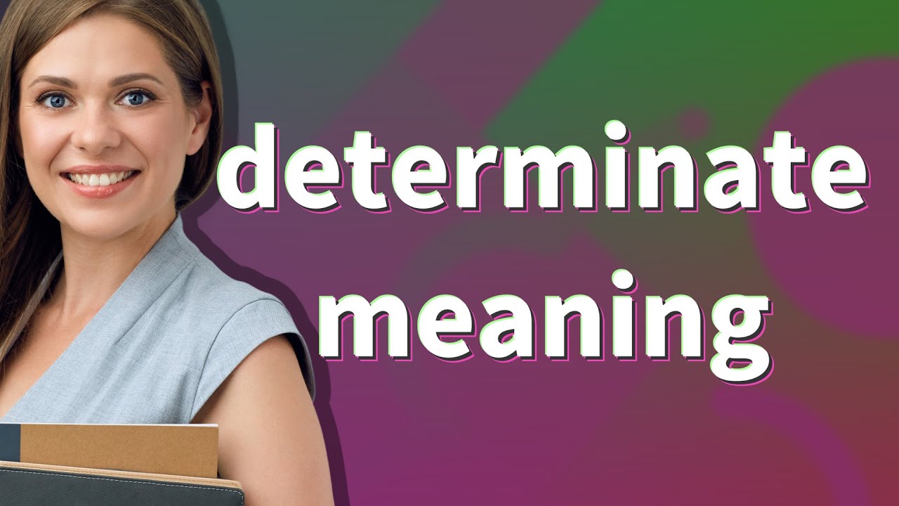 Determinate Meaning Of Determinate YouTube Determinate Meaning Of Determinate YouTube