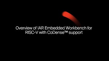 Overview of IAR Embedded Workbench for RISC-V with CoDense™ support