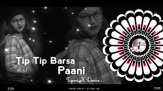 Tip Tip Barsa Paani || New Song || DJ KIRAN || Topori X Dance || Dj Sagar Ang