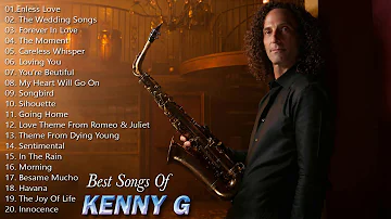 Kenny G Greatest Hits Full Album 2018 The Best Songs Of Kenny G Best Saxophone Love Songs 2018