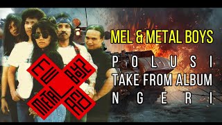 MEL & METAL BOYS - POLUSI (LIVE) SPEED/HEAVY METAL AUDIO DIPERBAIKI