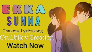 Miniatura del video "EKKA SUNNA || Chakma Lyrics Song // Represented on Lbijoy Creation"