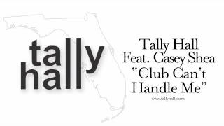 Tally Hall Feat. Casey Shea - Club Can&#39;t Handle Me