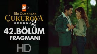 Bir Zamanlar Çukurova 42. Bölüm Fragmanı