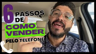 6 PASSOS DE COMO VENDER PELO TELEFONE