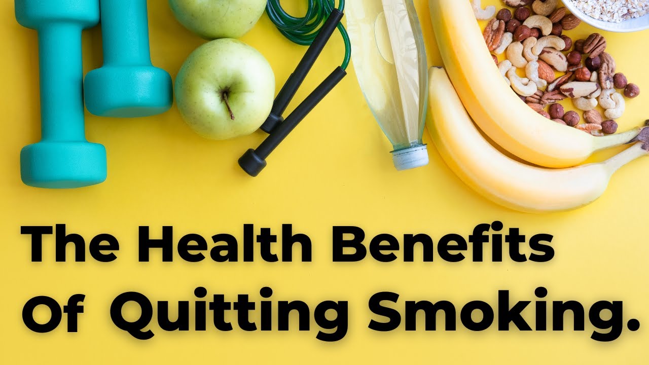 The Health Benefits Of Quitting Smoking. YouTube