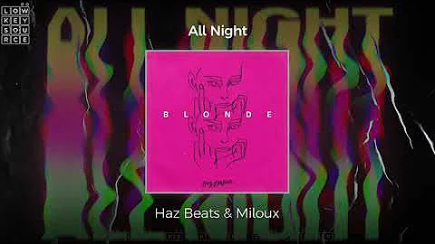 Haz Beats & Miloux - All Night (Full Length Audio)