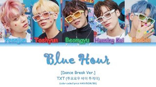 TXT (투모로우바이투게더) - BLUE HOUR (Dance Break Ver.) (color coded lyrics HAN/ROM/BG)