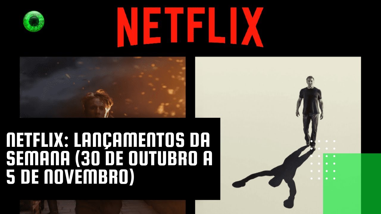 Netflix: lançamentos da semana (30 de outubro a 5 de novembro)