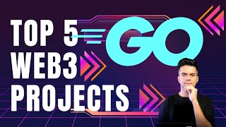 TOP 5 WEB3 Projects That Use GOLANG !