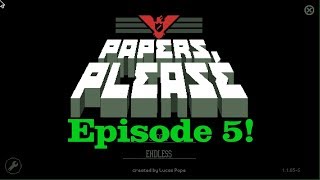 Papers Please Episode 5!