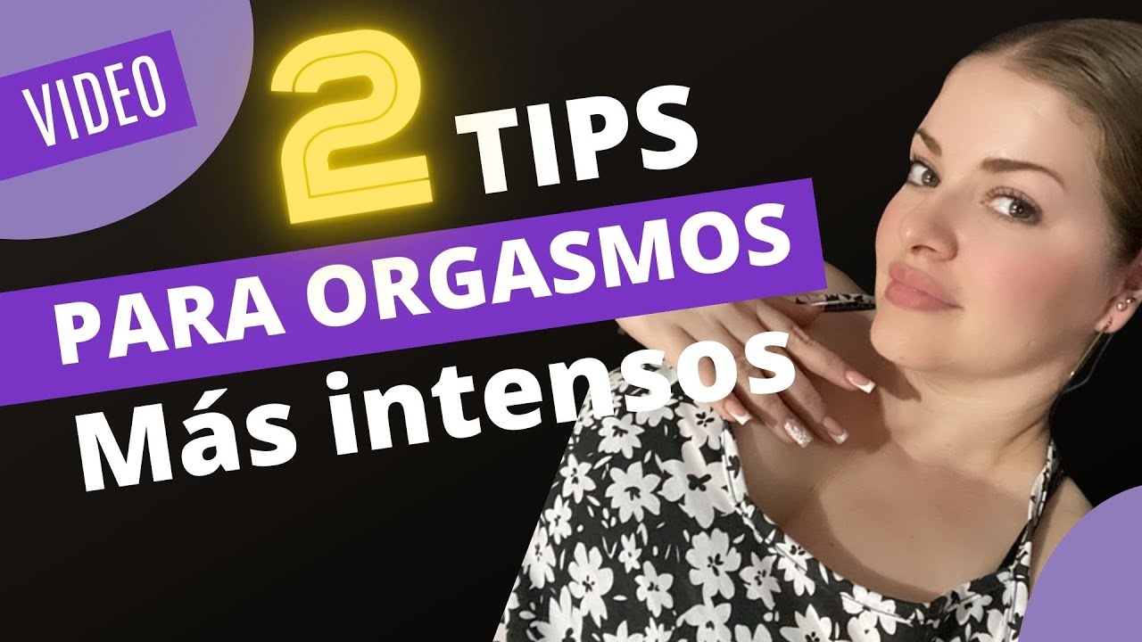 2 TIPS para INCREMENTAR la sensación en tu zona V y orgasmos con el